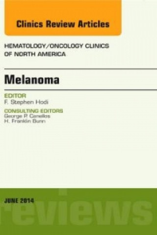 Buch Melanoma, An Issue of Hematology/Oncology Clinics F. Stephen Hodi