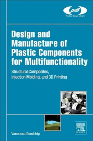 Книга Design and Manufacture of Plastic Components for Multifunctionality Vannessa Goodship