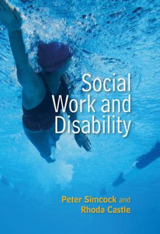 Kniha Social Work and Disability Peter Simcock