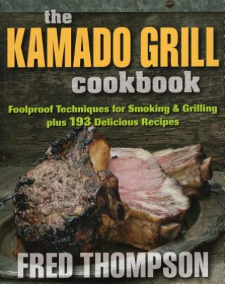 Könyv Kamado Grill Cookbook Fred Thompson