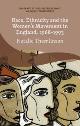 Kniha Race, Ethnicity and the Women's Movement in England, 1968-1993 Natalie Thomlinson