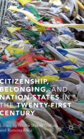 Könyv Citizenship, Belonging, and Nation-States in the Twenty-First Century Nicole Stokes-DuPass