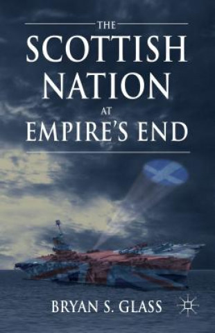 Buch Scottish Nation at Empire's End Bryan Glass