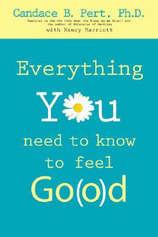 Kniha Everything You Need to Know to Feel Go(o)D Candace B Pert