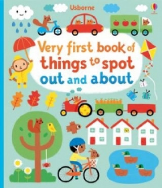 Könyv Very First Book of Things to Spot: Out and About Fiona Watt