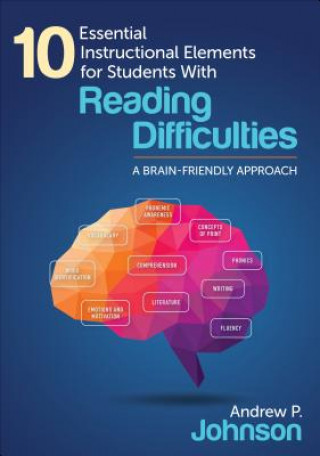 Kniha 10 Essential Instructional Elements for Students With Reading Difficulties Andrew P Johnson