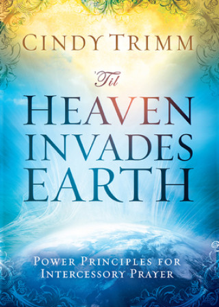 Book 'Til Heaven Invades Earth Cindy Trimm