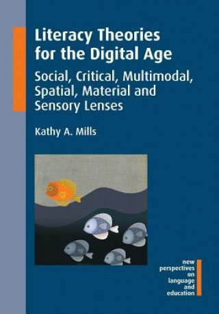 Kniha Literacy Theories for the Digital Age Kathy A. Mills