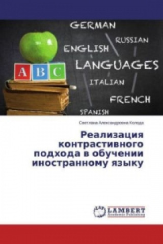 Könyv Realizaciya kontrastivnogo podhoda v obuchenii inostrannomu yazyku Svetlana Alexandrovna Koloda