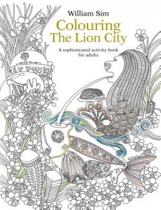 Carte Colouring the Lion City: A Sophisticated Activity Book for Adults William Sim