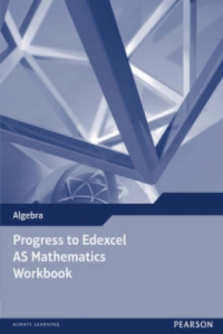 Knjiga Progress to Edexcel AS Mathematics Workbook 