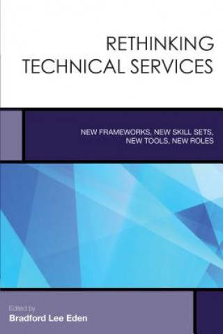 Knjiga Rethinking Technical Services Bradford L Eden