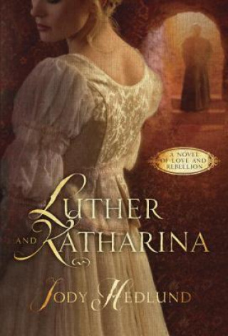 Kniha Luther and Katharina Jody Hedlund