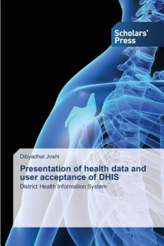 Könyv Presentation of health data and user acceptance of DHIS Joshi Dibyadhar