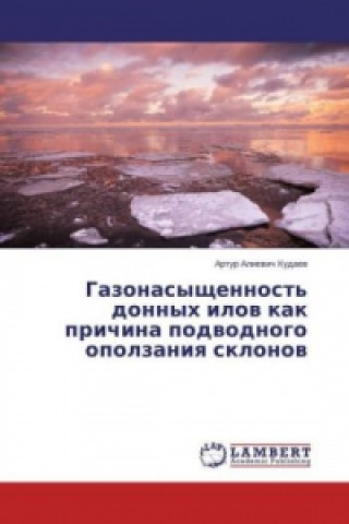Kniha Gazonasyshhennost' donnyh ilov kak prichina podvodnogo opolzaniya sklonov Artur Alievich Kudaev