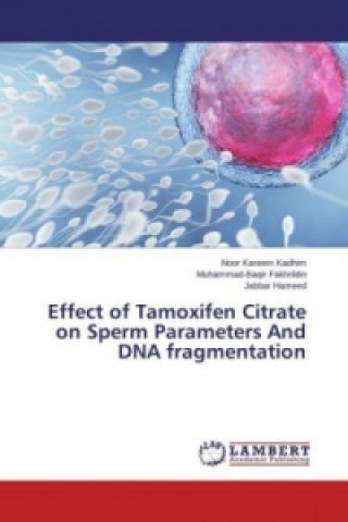 Kniha Effect of Tamoxifen Citrate on Sperm Parameters And DNA fragmentation Noor Kareem Kadhim