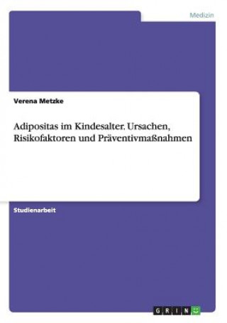 Livre Adipositas im Kindesalter. Ursachen, Risikofaktoren und Praventivmassnahmen Verena Metzke