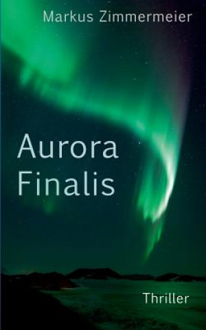 Könyv Aurora Finalis Markus Zimmermeier