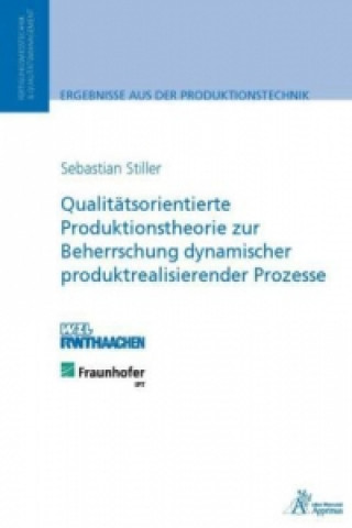 Könyv Qualitätsorientierte Produktionstheorie zur Beherrschung dynamischer produktrealisierender Prozesse Sebastian Tom Stiller