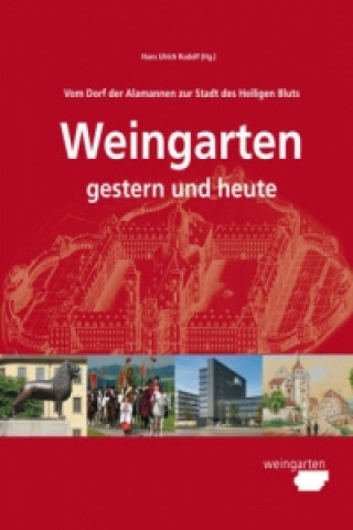 Könyv Weingarten - gestern und heute Hans Ulrich Rudolf