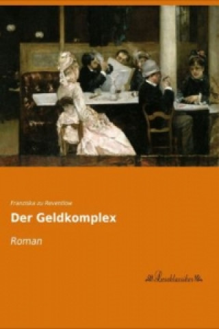 Livre Der Geldkomplex Franziska zu Reventlow