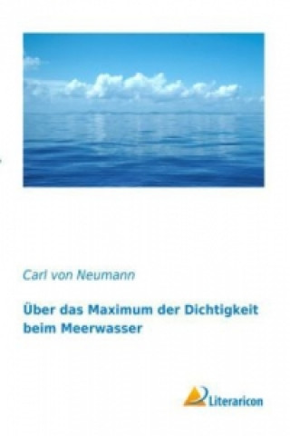Книга Über das Maximum der Dichtigkeit beim Meerwasser Carl von Neumann