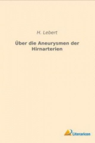 Knjiga Über die Aneurysmen der Hirnarterien H. Lebert