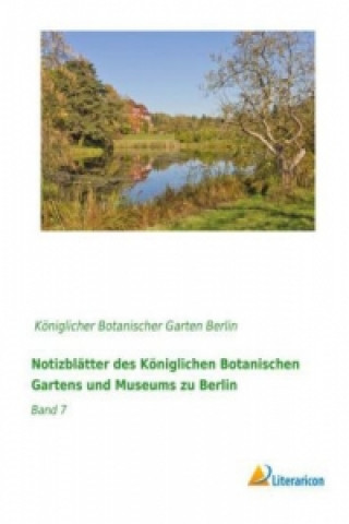 Könyv Notizblätter des Königlichen Botanischen Gartens und Museums zu Berlin Königlicher Botanischer Garten Berlin