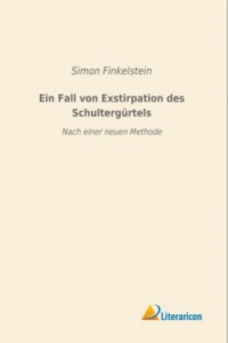 Carte Ein Fall von Exstirpation des Schultergürtels Simon Finkelstein