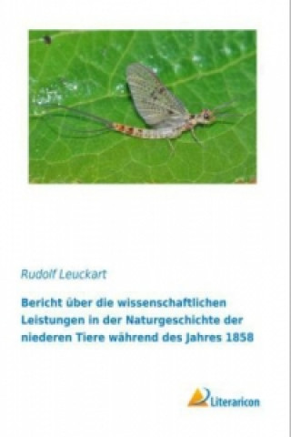 Carte Bericht über die wissenschaftlichen Leistungen in der Naturgeschichte der niederen Tiere während des Jahres 1858 Rudolf Leuckart