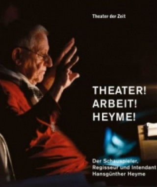 Buch Theater! Arbeit! Heyme! Peter W. Marx