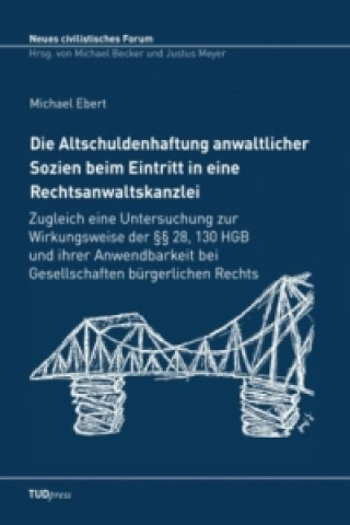 Könyv Die Altschuldenhaftung anwaltlicher Sozien beim Eintritt in eine Rechtsanwaltskanzlei Michael Ebert
