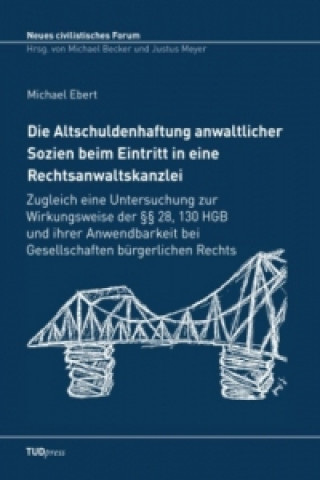 Książka Die Altschuldenhaftung anwaltlicher Sozien beim Eintritt in eine Rechtsanwaltskanzlei Michael Ebert