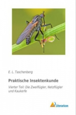 Könyv Praktische Insektenkunde E. L. Taschenberg