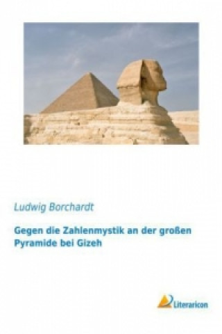 Книга Gegen die Zahlenmystik an der großen Pyramide bei Gizeh Ludwig Borchardt