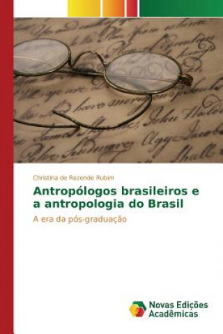Könyv Antropologos brasileiros e a antropologia do Brasil De Rezende Rubim Christina