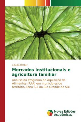 Kniha Mercados institucionais e agricultura familiar Becker Claudio