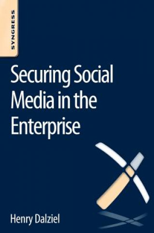 Knjiga Securing Social Media in the Enterprise Max Dalziel