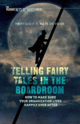 Книга Telling Fairy Tales in the Boardroom Manfred F R Kets de Vries