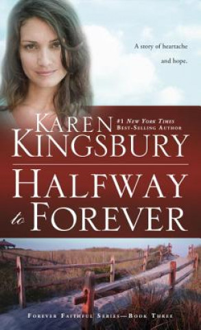 Kniha Halfway to Forever Karen Kingsbury