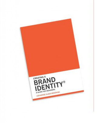 Книга Creating a Brand Identity: A Guide for Designers Catharine Slade-Brooking