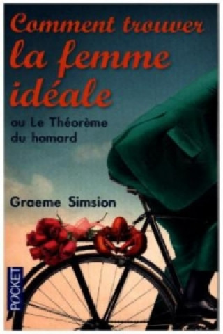 Kniha Comment trouver la femme ideale ou le theoreme du homard Graeme Simsion
