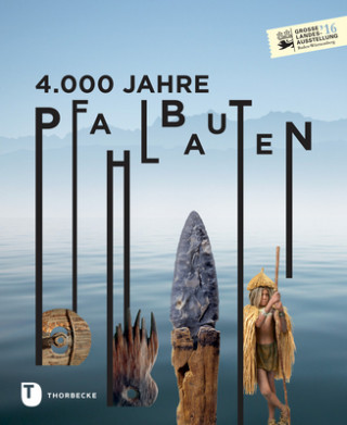 Kniha 4.000 Jahre Pfahlbauten Archäologisches Landesmuseum Baden-Württemberg/Landesamt für Denkmal