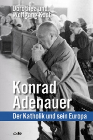 Kniha Konrad Adenauer Dorothea Koch
