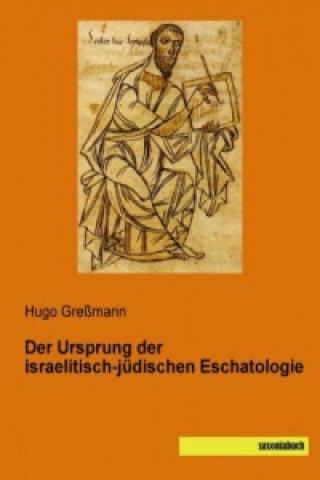 Kniha Der Ursprung der israelitisch-jüdischen Eschatologie Hugo Greßmann