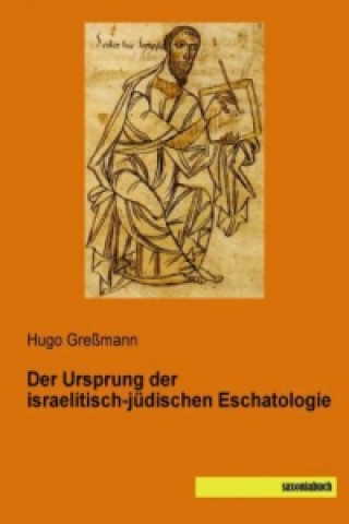 Knjiga Der Ursprung der israelitisch-jüdischen Eschatologie Hugo Greßmann