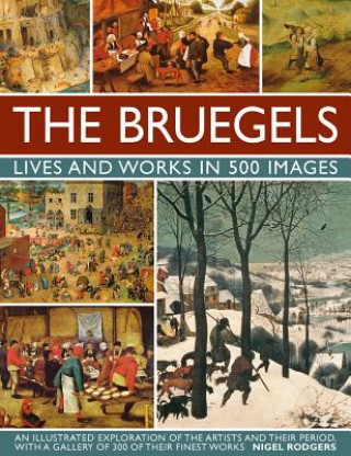 Könyv Bruegels: His Life and Works in 500 Images Nigel Rodgers