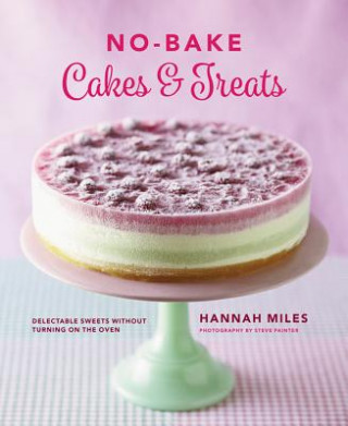 Könyv No-bake! Cakes & Treats Cookbook Hannah Miles