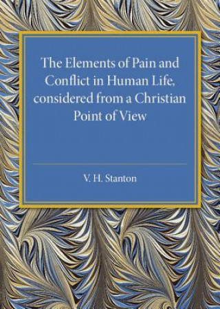 Kniha Elements of Pain and Conflict in Human life, Considered from a Christian Point of View V. H. Stanton