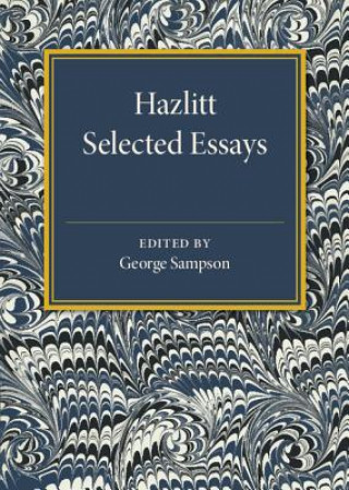 Kniha Hazlitt: Selected Essays George Sampson